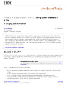 HTML5 fundamentals, Part 3: The power of HTML5 APIs Managing communication Grace Walker IT Consultant Walker Automated Services
