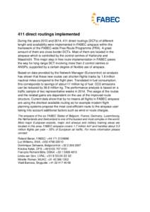 411 direct routings implemented During the years 2013 and 2014, 411 direct routings (DCTs) of different length and availability were implemented in FABEC airspace within the framework of the FABEC-wide Free Route Program