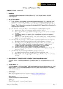 Parking and Transport Policy Category: Facilities, Campus Life 1. PURPOSE To standardise and manage parking and transport on the Curtin Bentley campus including Technology Park. 2. POLICY STATEMENT