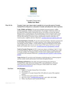 Yosemite Conservancy Media Fact Sheet What We Do Yosemite Conservancy donors make it possible for us to provide grants to Yosemite National Park to help preserve and protect Yosemite and enhance the visitor experience.
