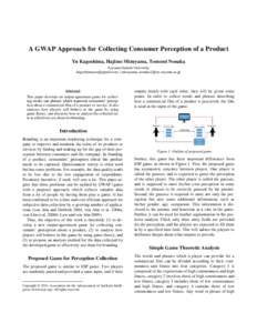 A GWAP Approach for Collecting Consumer Perception of a Product Yu Kagoshima, Hajime Mizuyama, Tomomi Nonaka Aoyama Gakuin University , {mizuyama, nonaka}@ise.aoyama.ac.jp  Abstract