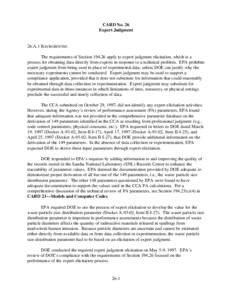 CARD No. 26 Expert Judgment 26.A.1 BACKGROUND The requirements of Section[removed]apply to expert judgment elicitation, which is a process for obtaining data directly from experts in response to a technical problem. EPA p