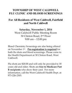 TOWNSHIP OF WEST CALDWELL FLU CLINIC AND BLOOD SCREENINGS For All Residents of West Caldwell, Fairfield and North Caldwell Saturday, November 1, 2014 West Caldwell Public Meeting Room