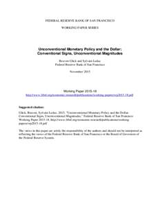 FEDERAL RESERVE BANK OF SAN FRANCISCO WORKING PAPER SERIES Unconventional Monetary Policy and the Dollar: Conventional Signs, Unconventional Magnitudes Reuven Glick and Sylvain Leduc