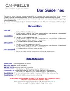 Bar Guidelines The sales and service of alcoholic beverages is regulated by the Washington State Liquor Control Board and as a licensee, Campbell’s Resort will not serve minor at any time. All guests will be required t