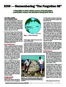 K9W — Remembering “The Forgotten 98” A DXpedition to Wake Atoll in memory of the 98 civilian construction workers who died there during World War II. John Miller, K6MM, and Lou Dietrich, N2TU