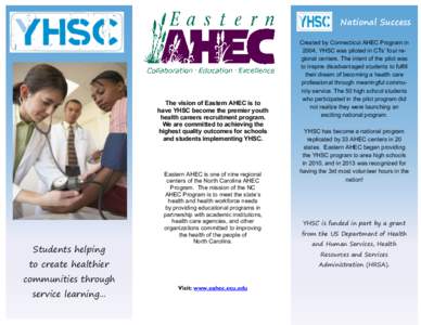 National Success  The vision of Eastern AHEC is to have YHSC become the premier youth health careers recruitment program. We are committed to achieving the