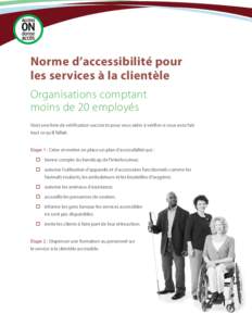 Norme d’accessibilité pour les services à la clientèle Organisations comptant moins de 20 employés Voici une liste de vérification succincte pour vous aider à vérifier si vous avez fait tout ce qu’il fallait.