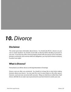 10. Divorce Disclaimer This section gives basic information about divorce. You should only ﬁle for a divorce on your own in certain situations. You should consult with an attorney before deciding to proceed on your own