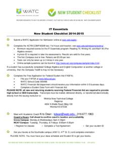 IT Essentials New Student Checklist[removed]Submit a WATC Application for Admission online at watc.edu/apply/ . Complete the ACT® COMPASS® test. For hours and location, see watc.edu/admissions/testing/ .  Minimum 