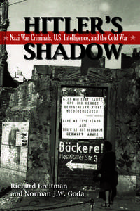 HITLER’S SHADOW O Nazi War Criminals, U.S. Intelligence, and the Cold War O  Richard Breitman