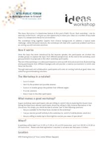 workshop The Ideas Workshop is a brand-new feature of this year’s Public Forum. Each workshop - one for each day of the Forum - will give you the opportunity to share your ideas on a number of key trade topics in a rel