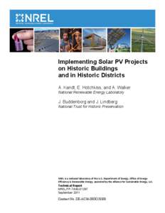 Implementing Solar PV Projects on Historic Buildings and in Historic Districts A. Kandt, E. Hotchkiss, and A. Walker National Renewable Energy Laboratory