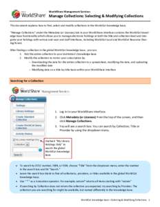 WorldShare Management Services  Manage Collections: Selecting & Modifying Collections This document explains how to find, select and modify collections in the WorldCat knowledge base. “Manage Collections” under the M