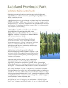 Lakeland Provincial Park Lakeland Backcountry Guide Alberta’s provincial parks and recreation areas provide facilities and opportunities for outdoor recreation, protecting ecological processes within natural landscapes