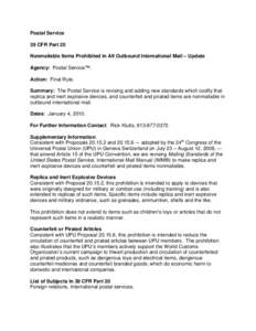 Postal Service 39 CFR Part 20 Nonmailable Items Prohibited in All Outbound International Mail – Update Agency: Postal Service™. Action: Final Rule. Summary: The Postal Service is revising and adding new standards whi