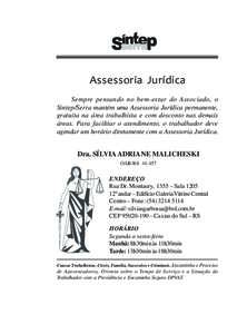 Assessoria Jurídica Sempre pensando no bem-estar do Associado, o Sintep/Serra mantém uma Assessoria Jurídica permanente, gratuita na área trabalhista e com desconto nas demais áreas. Para facilitar o atendimento, o 