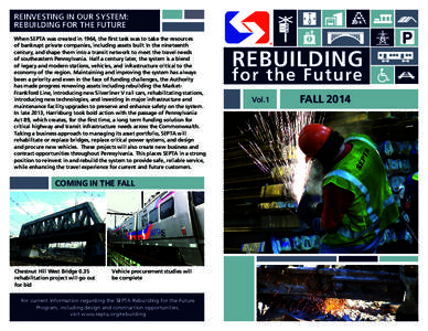REINVESTING IN OUR SYSTEM: REBUILDING FOR THE FUTURE When SEPTA was created in 1964, the first task was to take the resources of bankrupt private companies, including assets built in the nineteenth century, and shape the