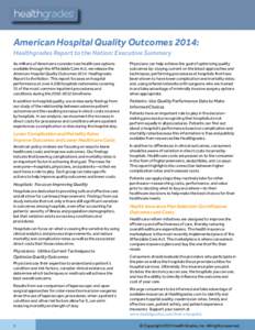 American Hospital Quality Outcomes 2014: Healthgrades Report to the Nation: Executive Summary As millions of Americans consider new healthcare options available through the Affordable Care Act, we release the American Ho