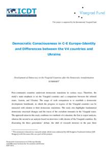 This project is supported by the International Visegrad Fund  Democratic Consciousness in C-E Europe-Identity and Differences between the V4 countries and Ukraine