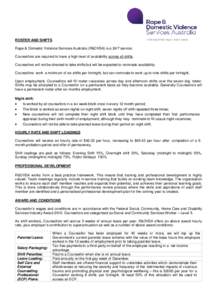 ROSTER AND SHIFTS Rape & Domestic Violence Services Australia (R&DVSA) is a 24/7 service. Counsellors are required to have a high level of availability across all shifts. Counsellors will not be directed to take shifts b