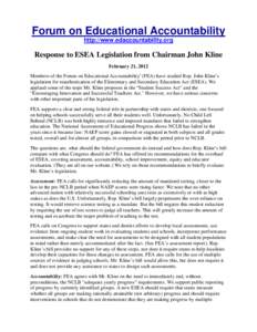 Forum on Educational Accountability http://www.edaccountability.org Response to ESEA Legislation from Chairman John Kline February 21, 2012 Members of the Forum on Educational Accountabilityi (FEA) have studied Rep. John