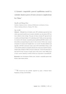 A dynamic computable general equilibrium model to calculate shadow prices of water resources: implications for China ∗ Jing He and Xikang Chen Institute of Systems Science, Academy of Mathematics and Systems Science, C