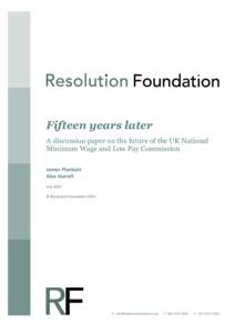 Fifteen years later A discussion paper on the future of the UK National Minimum Wage and Low Pay Commission James Plunkett Alex Hurrell July 2013
