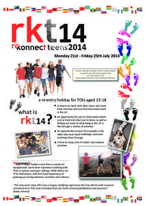 Monday 21st - Friday 25th July[removed]A similar week for younger TCKs[removed]years) will be running during 18th-22nd August 2014 For more details, visit www.globalconnecions.org.uk/rekonnect4kids14