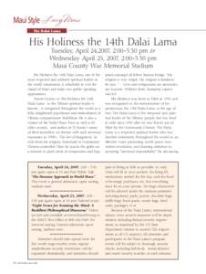 Maui Style ❘ LivingMaui The Dalai Lama His Holiness the 14th Dalai Lama Tuesday, April 24,2007, 2:00–3:30 pm & Wednesday April 25, 2007, 2:00–3:30 pm