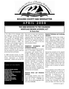 BOULDER COUNTY BAR NEWSLETTER  APRIL 2008 THE 2008 REVISIONS TO THE COLORADO MORTGAGE BROKER LICENSING ACT BY DUGAN BLISS