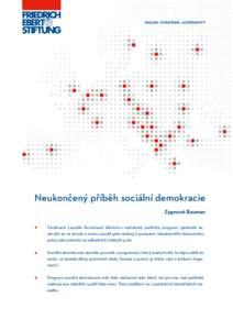 Neukončený příběh sociální demokracie Zygmunt Bauman Ferdinand Lassalle formuloval dělnictvu realistický politický program: sjednotit se, sdružit se ve straně a stranu použít jako nástroj k prosazení vše