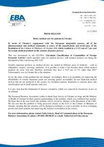 PRESS RELEASE Better medical care for patients in Ukraine In terms of Ukraine’s engagement with the European integration process, all of the pharmaceutical and medical community is aware of the imperfections