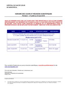 HORAIRE DES COURS ET RÉUNIONS SCIENTIFIQUES Période 2 – 27 juillet au 23 août 2015 VEUILLEZ PRENDRE NOTE QUE LES COURS SONT TRÈS IMPORTANTS ET QU’ILS SONT DONNÉS SPÉCIFIQUEMENT AUX RÉSIDENTS DE TRAUMATOLOGIE. 