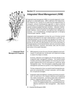Section VI  Integrated Weed Management (IWM) Integrated weed management (IWM) is a systems approach to management of undesirable plants. IWM is defined in the Federal Noxious Weed Act as a “system for the planning and 