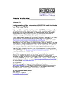 News Release____________________ 4 August 2010 Implementation of the independent COUNTER audit for Books and Reference Works Beginning in 2011, vendors that are compliant with the COUNTER Code of Practice for Books