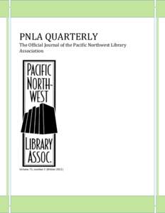 PNLA QUARTERLY The Official Journal of the Pacific Northwest Library Association Volume 75, number 2 (Winter 2011)
