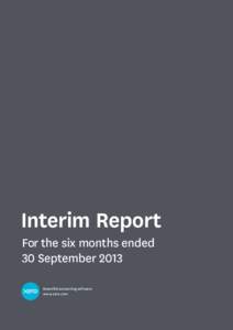 Interim Report For the six months ended 30 September 2013 Beautiful accounting software www.xero.com