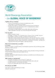 World Bioenergy Association – the GLOBAL VOICE OF BIOENERGY Together with our members • We work for an increased use of biomass in the global energy system in the markets for heat, electricity and biofuels • We fol