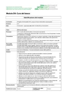 Modulo D9: Cura del bosco Identificazione del modulo Incaricato/i Progetto Oml forestale 2012, gruppo di lavoro Selvicoltore caposquadra