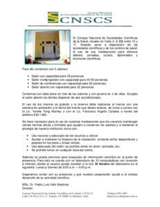 El Consejo Nacional de Sociedades Científicas de la Salud, situado en Calle 2, # 358 entre 15 y 17, Vedado; pone a disposición de las sociedades científicas y de los centros de salud, el uso de sus instalaciones para 