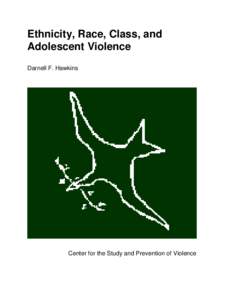 Ethnicity, Race, Class, and Adolescent Violence Darnell F. Hawkins Center for the Study and Prevention of Violence