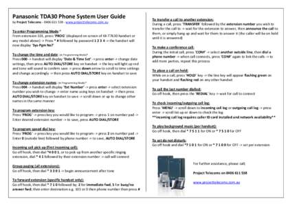 Panasonic TDA30 Phone System User Guide by Project Telecoms[removed] - www.projecttelecoms.com.au To enter Programming Mode:* From extension 101, press ‘PROG’ (displayed on screen of KX-T7630 handset or any mod