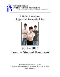 FOUNTAIN HILLS UNIFIED SCHOOL DISTRICT #98 “We Achieve and Celebrate Educational Excellence!” Policies, Procedures Rights and Responsibilities