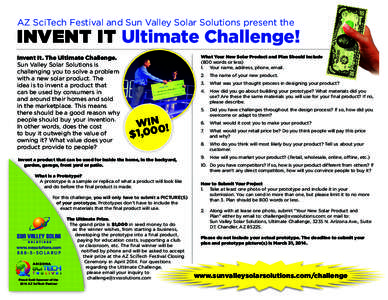 AZ SciTech Festival and Sun Valley Solar Solutions present the  invent IT Ultimate Challenge! Invent It. The Ultimate Challenge. Sun Valley Solar Solutions is challenging you to solve a problem