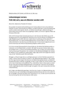 Medienkonferenz KV Schweiz und SGB vom 26. Mai[removed]Lebenslanges Lernen: Früh übt sich, was ein Meister werden will! Mario Fehr, Nationalrat, Präsident KV Schweiz Die qualitativ hochstehende Berufsbildung ist ein Sch