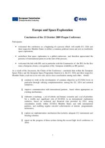 Europe and Space Exploration Conclusions of the 23 October 2009 Prague Conference Participants: •  welcomed this conference as a beginning of a process which will enable EU, ESA and