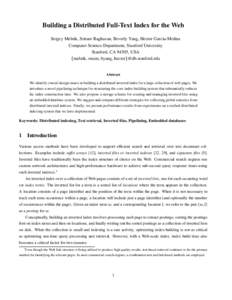 Building a Distributed Full-Text Index for the Web Sergey Melnik, Sriram Raghavan, Beverly Yang, Hector Garcia-Molina Computer Science Department, Stanford University Stanford, CA 94305, USA fmelnik, rsram, byang, hector