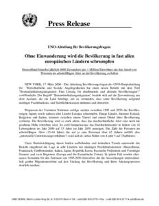 Press Release UNO-Abteilung für Bevölkerungsfragen: Ohne Einwanderung wird die Bevölkerung in fast allen europäischen Ländern schrumpfen Deutschland bräuchte jährlich 6000 Zuwanderer pro 1 Million Einwohner um den