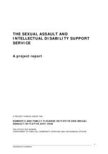 THE SEXUAL ASSAULT AND INTELLECTUAL DISABILITY SUPPORT SERVICE A project report  A PROJECT FUNDED UNDER THE